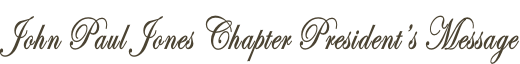 John Paul Jones Chapter President’s Message